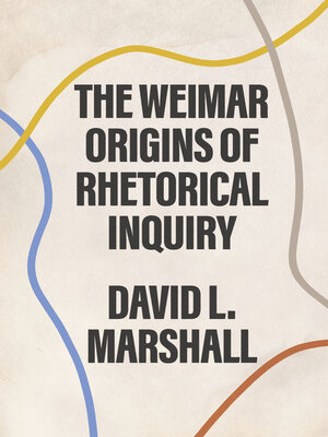 cover image of The Weimar Origins of Rhetorical Inquiry